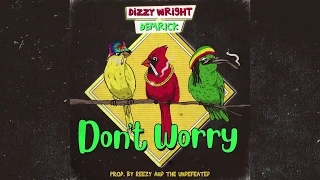 Dizzy Wright & Demrick - Don't Worry (Official Audio)