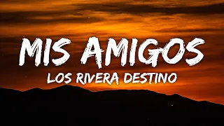 Los Rivera Destino - Mis Amigos (Letra/Lyrics)