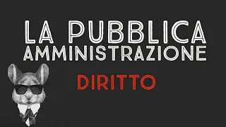 LA PUBBLICA AMMINISTRAZIONE - DIRITTO