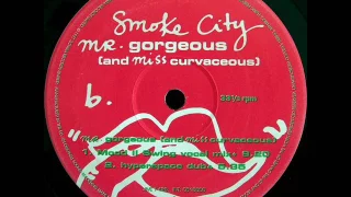 Smoke City - Mr. Gorgeous (And Miss Curvaceous) (Mood II Swing Vocal Mix) 1997