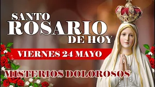 🌹EL SANTO ROSARIO DE HOY VIERNES 24 MAYO 2024 MISTERIOS DOLOROSOS - SANTO ROSARIO DE HOY🌹