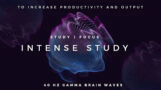 Intense Study - 40Hz Gamma Binaural Beats to Increase Productivity and Focus