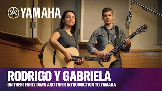 Yamaha | NX Series | Rodrigo y Gabriela on their Early Days and their Introduction to Yamaha