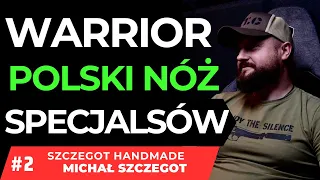 WARRIOR, POLSKI NOŻ SPECJALSÓW.  SZCZEGOT HANDMADE #2/2