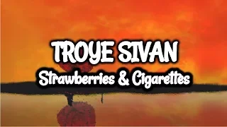 Troye Sivan - Strawberries & Cigarettes (Lyrics) | Love Simon