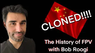 BOB ROOGI & The History of FPV: CLONING
