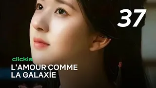 L'amour Comme La Galaxie | Episode 37 | Love Like The Galaxy | Zi Sheng , Cheng Shao Shang | 星汉灿烂