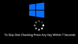 How to Stop To Skip Disk Checking Press Any Key Within 7 Seconds on Windows