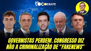 GOVERNISTAS PERDEM. CONGRESSO DIZ NÃO A CRIMINALIZAÇÃO DE "FAKE NEWS" | TBC DEBATE | 29/05/2024