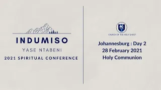 Day 2: Holy Communion Service (Johannesburg) - 2021 Spiritual Conference