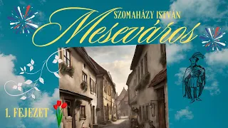 Szomaházy István - Meseváros 01. fejezet (hangoskönyv, regény)