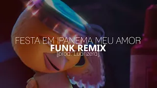 Festa em Ipanema Meu Amor (FUNK REMIX) [prod. Luanzera]