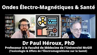 La 5G, Ondes Électromagnétiques & Santé avec Dr Paul Héroux, PhD.