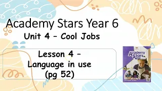 Year 6 Academy Stars Unit 4 – Cool jobs Lesson 4 page 52 + answers