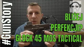 [94] #GunStory - Glock 45 MOS tactical (9mm) - czy wreszcie bliżej perfekcji?!