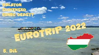 EuroTrip 2022 5. Díl - Balaton / Návrat domů / Dáme 3333km ? / Přenos videí telefonem /