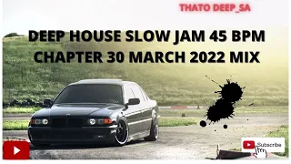 Deep House │ 45bpm│ Slow Jam Mix │Chapter #30│March 2022 #SlowJam #45bpm #Deephouse #MidTempo