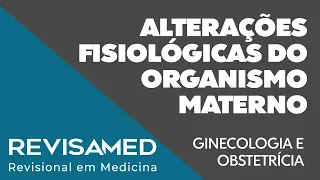 Alterações fisiológicas do organismo materno | Residência Médica