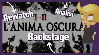 "Il Dietro alle Quinte dell'Anima Oscura" - Anima dell'Anima w/Sabaku #1