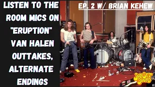 Van Halen Never Before Heard Outtakes/Alternate Endings & The Room Mics For "Eruption". Sunset Sound