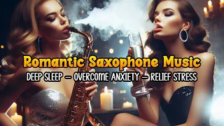 Remove Negative Energy from Home and Body, Fall Into Deep Sleep | Romantic Saxophone Music