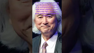 In the beginning God said. Michio Kaku