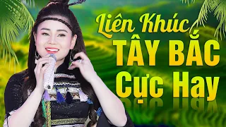 Liên Khúc Tây Bắc AI NGHE CŨNG MÊ - Nhạc Vùng Cao Tây Bắc Gặp Nhau Giữa Rừng Mơ, Inh Lả Ơi, Xuân Núi