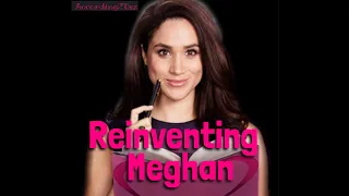 Reinventing Meghan