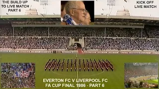 EVERTON FC V LIVERPOOL FC - FA CUP FINAL 1986 - BUILD UP AND LIVE MATCH START - PART 6