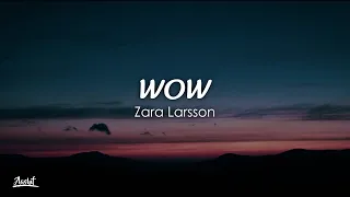 Zara Larsson - WOW (Lyrics / Lyric Video)