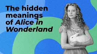 The hidden meanings of Alice in Wonderland