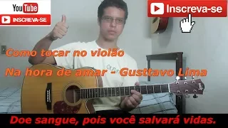 Aula De Violão: Na Hora De Amar (Spending My Time) - Gusttavo Lima (Como Tocar)