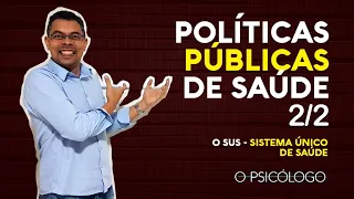 Políticas Públicas de Saúde: SUS - Sistema Único de Saúde