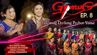 GOMUG EP-8 ( GOMUG DO:LUNG PO:BOR YUMÈ)||CHANDRA KR.  | BIO PEGU | RUPALI PAYENG | RICHMA PANGING |