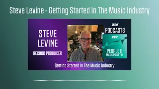 Steve Levine - Getting Started In The Music Industry | SOS Podcast