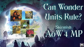 Can Ancient Wonder Units Rule in Skirmish? - AoW4 MP