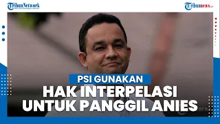 Dianggap Gagal Tangani Banjir Ibu Kota, PSI Gunakan Hak Interpelasi untuk Panggil Anies Baswedan