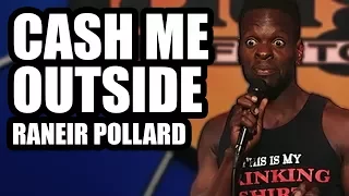 CASH ME OUTSIDE | Raneir Pollard LIVE at the Laugh Factory