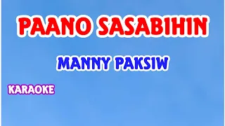 PAANO SASABIHIN BY: MANNY PAKSIW ( KARAOKE 🎤 )