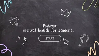 Podcast ( Mental Health For Student )