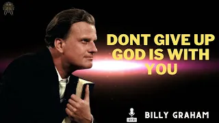Billy Graham Messages  -  DONT GIVE UP GOD IS WITH YOU