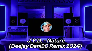 J.Y.D. - Nature (Deejay Dani90 Remix 2024)