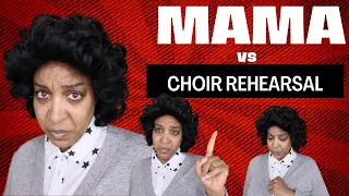 Mama vs choir rehearsal