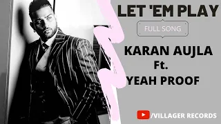 Let ‘Em Play | Karan Aujla ft. Yeah Proof | Latest Punjabi songs | Rehaan Records