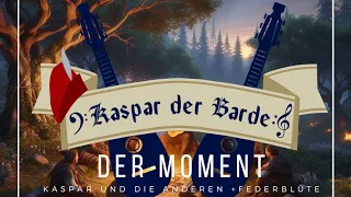 [reupload] Der Moment - Kaspar und die Anderen + Federblüte