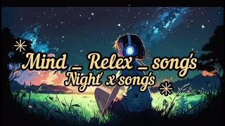Mind_ Relex _ songs | night' x song | you new trending song