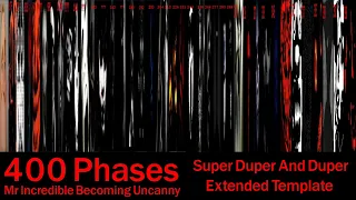 Mr Incredible Becoming Uncanny The Super Duper And Duper Extended Template (400 Phases)