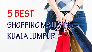 Top 5 Shopping Malls in Kuala Lumpur, Malaysia