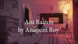 Aisi Raaton by Anupom Roy(lyrical video)