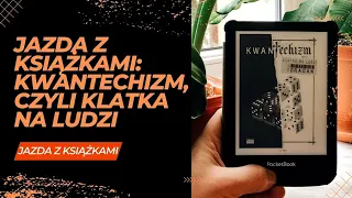 Jazda z książkami: Kwantechizm, czyli klatka na ludzi. Andrzej Dragan. Rowerem o książkach.